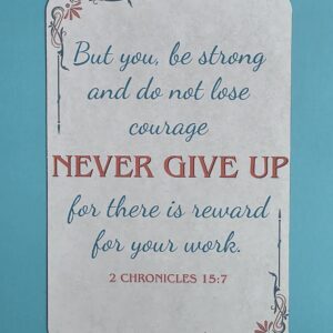 NeverGiveUp-Magnet 4 x 6 magnet with 2 chronicles chapter 15 verse 7 and the phrase Never Give Up