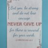 4 x 6 magnet with 2 chronicles chapter 15 verse 7 and the phrase Never Give Up